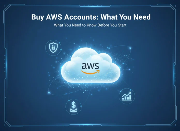 Buy AWS Accounts: What You Need to Know Before You Start