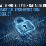 How to Protect Your Data Online: A Practical Tech-Hence.com Checklist How to Protect Your Data Online: A Practical Tech-Hence.com Checklist